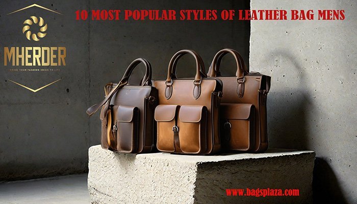 Les 10 styles de sacs en cuir pour hommes les plus populaires
