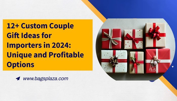 12+ Custom Couple Gift Ideas for Importers in 2024-Unique and Profitable Options