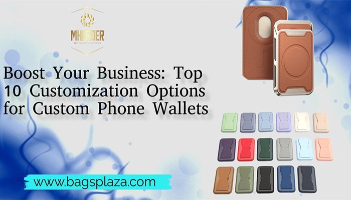 Impulsa tu negocio: Las 10 mejores opciones de personalización para billeteras personalizadas para teléfonos