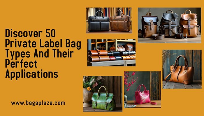 Discover 50 Private Label Bag Types and Their Perfect Applications