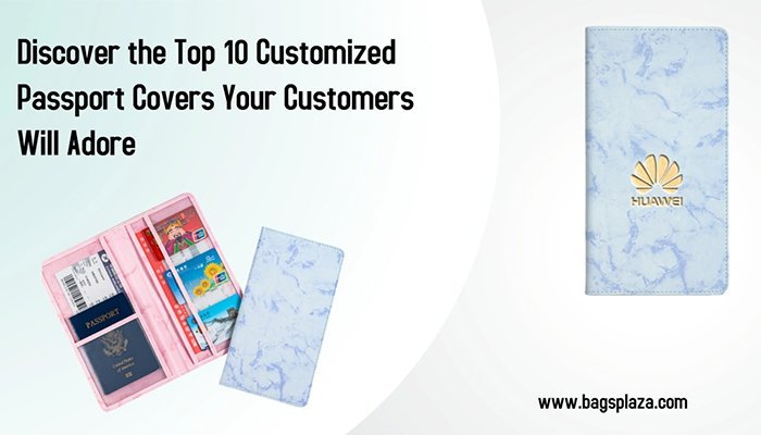 Descubra las 10 mejores fundas de pasaporte personalizadas que sus clientes adorarán