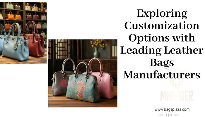 Explorando opciones de personalización con los principales fabricantes de bolsos de cuero