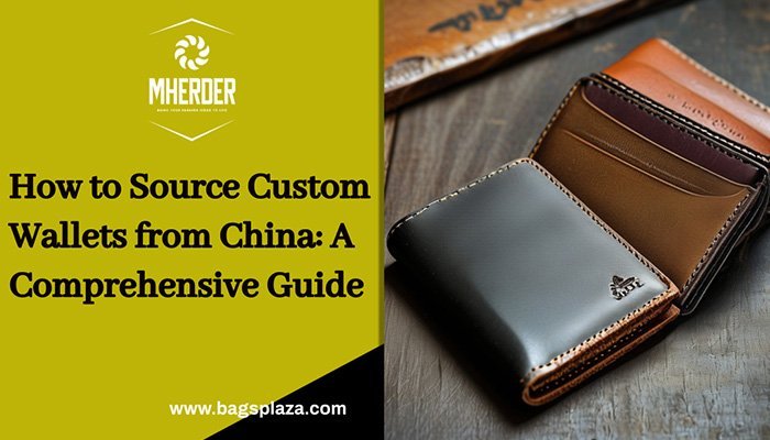 How to Source Custom Wallets from China- A Comprehensive Guide