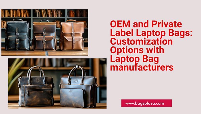 Bolsas para portátiles OEM y de marca privada: opciones de personalización con fabricantes de bolsas para portátiles