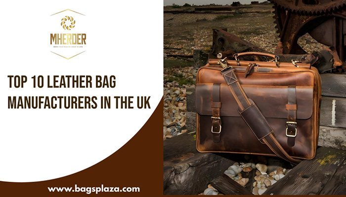 Top 10 Leather Bag Manufacturers in the UK
