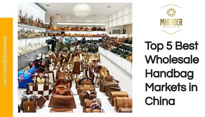 Top 5 Best Wholesale Handbag Markets in China
