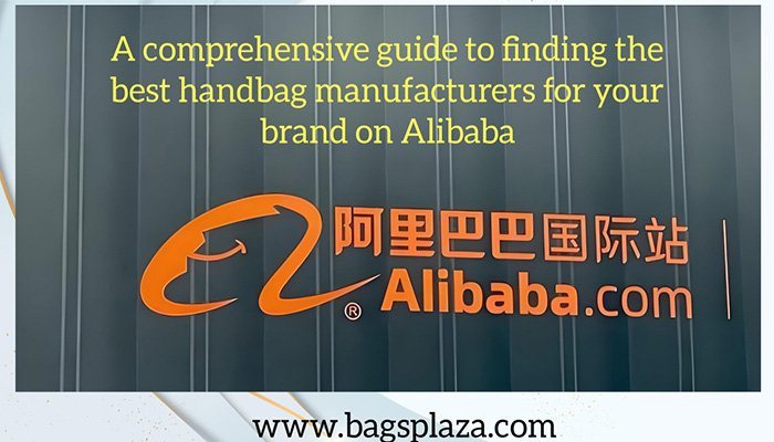 Top Strategies to Find the Best Handbag Manufacturers on Alibaba for Your Brand