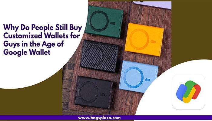 ¿Por qué la gente sigue comprando billeteras personalizadas para hombres en la era de Google Wallet?